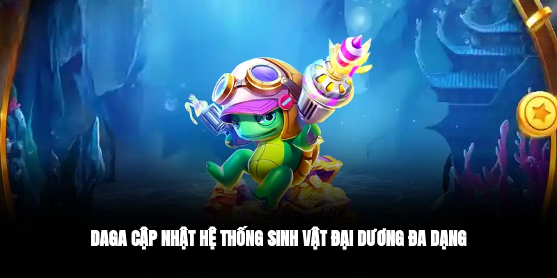 Bắn Cá DAGA – Hòa Mình Vào Thế Giới Săn Ngư Sống Động