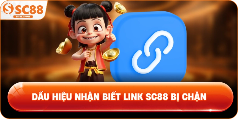 Dấu Hiệu Nhận Biết Link SC88 Bị Chặn