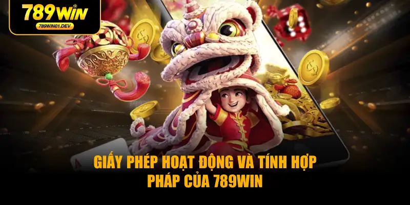 Giấy Phép Hoạt Động Và Tính Hợp Pháp Của 789WIN